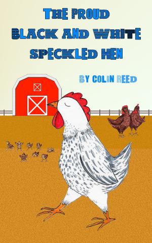 Cover of the book The Proud Black and White Speckled Hen by Colin Reed