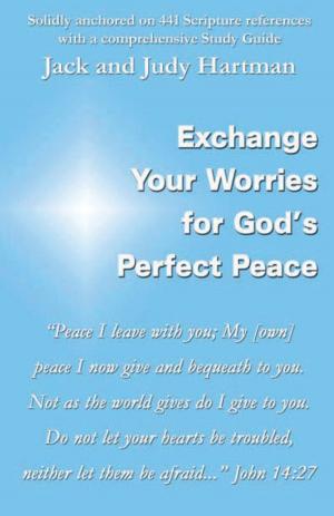 Cover of the book Exchange Your Worries for God's Perfect Peace by DANIEL WONG