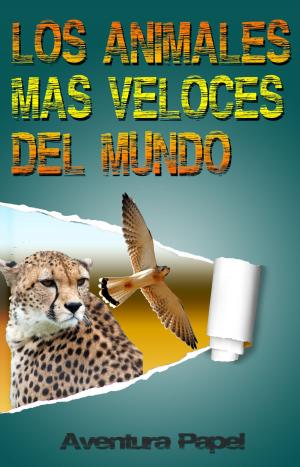 Cover of the book Los Animales Más Veloces Del Mundo by J.R. Phillip, MD, PhD