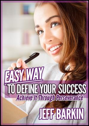 Book cover of Easy Way To Define Your Success: Achieve It Through Perseverance