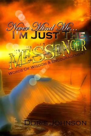 Cover of Never Mind Me... I'm Just The MESSENGER.