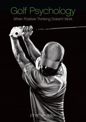 Cover of the book Golf Psychology: When Positive Thinking Doesn't Work by Reed Popovich
