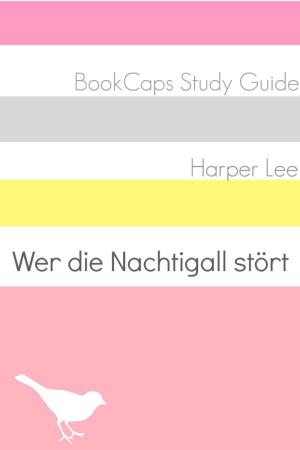 Cover of the book Studienanleitung und Unterrichtsplan: Wer die Nachtigall stört by BookCaps