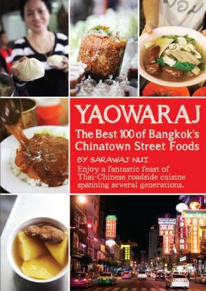 Cover of the book YAOWARAJ: The Best 100 of Bangkok’s Chainatown Street Foods by Sarah Pemberton Strong