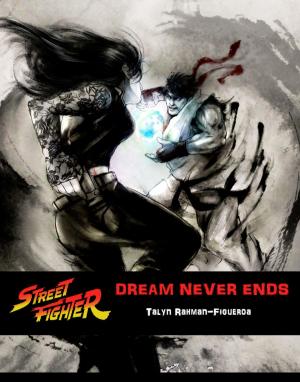 Cover of the book Street Fighter: Dream Never Ends by Robert R. Railey