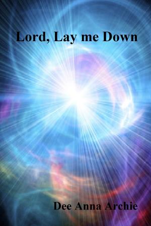 Cover of the book Lord, Lay Me Down by Laurie Izzy