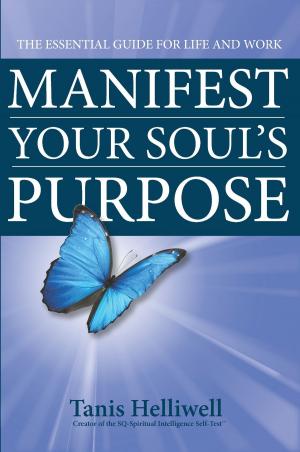Cover of the book Manifest Your Soul's Purpose: The essential guide for life and work by Ashish Mehta
