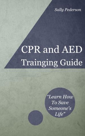 Book cover of Cardio Pulmonary Resuscitation (CPR) and Automated External Defibrillation (AED) Training Guide