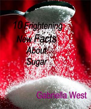 bigCover of the book 10 Frightening New Facts About Sugar by 