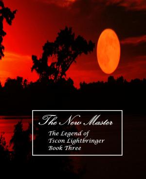 Cover of the book The New Master:The Legend of Tscon Lightbringer Book Three by Erica Hayes