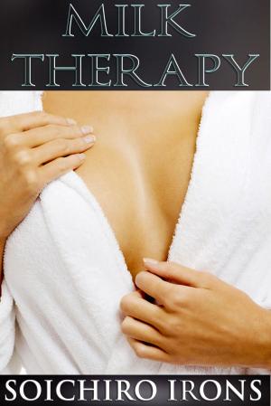 Cover of the book Milk Therapy (Lactation Milking Erotica) by Soichiro Irons