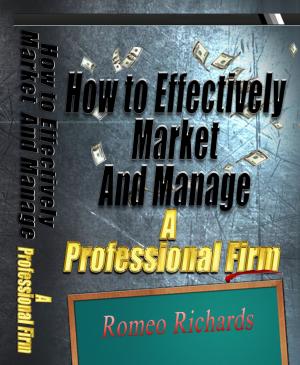 Cover of the book How to Effectively Market and Manage a Professional Firm by peter studner