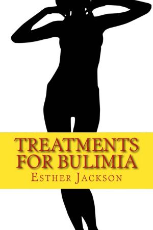 Cover of the book Treatments For Bulimia: What Is Bulimia And How To Cure Bulimia In 30 Days by Janna Marlies Maron