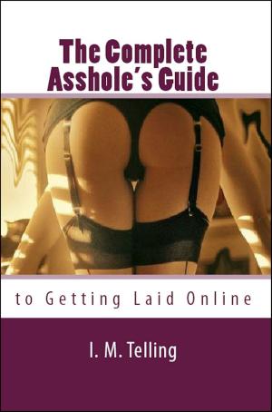 Book cover of The Complete Asshole’s Guide to Getting Laid Online