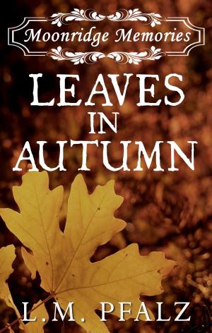 Book cover of Leaves In Autumn (Moonridge Memories, #2)