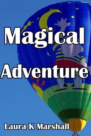 Cover of the book Magical Adventure by Laura K Marshall