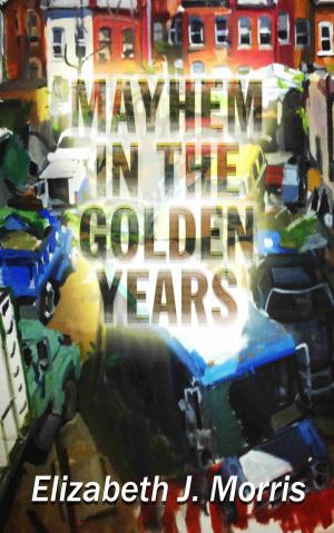 Cover of the book Mayhem In the Golden Years by Meghan O'Flynn