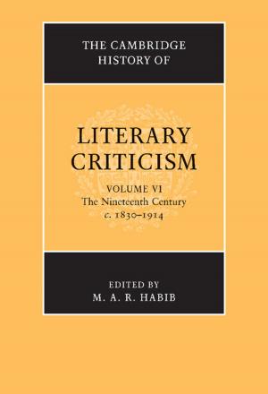Cover of the book The Cambridge History of Literary Criticism: Volume 6, The Nineteenth Century, c.1830–1914 by Stefan Voigt