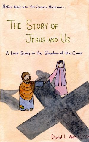 Book cover of The Story of Jesus and Us: A Love Story in the Shadow of the Cross