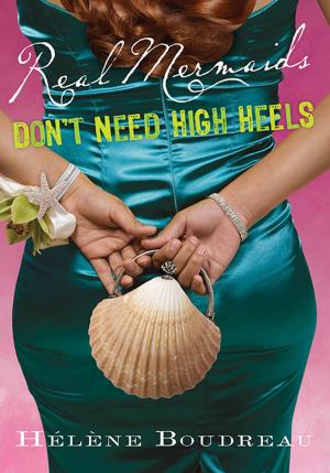 Cover of the book Real Mermaids Don't Need High Heels by Mark de Castrique