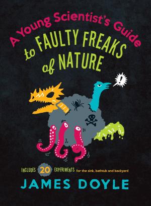 Cover of the book A Young Scientist's Guide to Faulty Freaks of Nature by Chase Reynolds Ewald, Audrey Hall