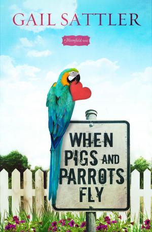 Cover of the book When Pigs and Parrots Fly by Priscilla Shirer, Gina Detwiler