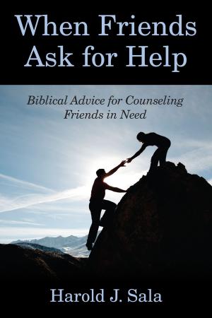 Cover of the book When Friends Ask for Help by Dr. Anthony L. Chute, Dr. Nathan A. Finn, Michael A. G. Haykin