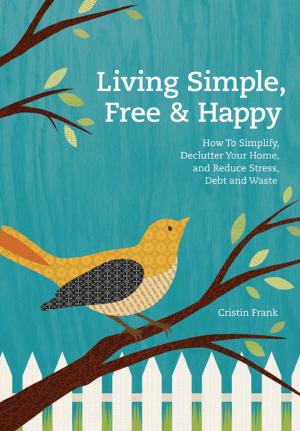 Cover of the book Living Simple, Free & Happy by Leslie Redhead