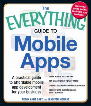 Cover of the book The Everything Guide to Mobile Apps by Dagmara Scalis