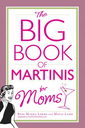 Cover of the book The Big Book of Martinis for Moms by Corbin Slade