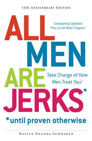 Cover of the book All Men Are Jerks - Until Proven Otherwise, 15th Anniversary Edition by Kathi Wagner, Sheryl Racine