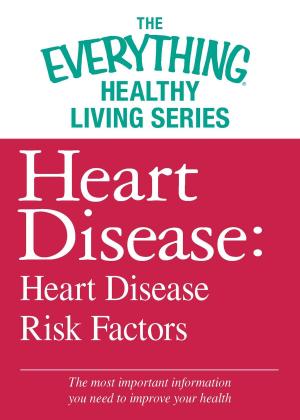 Cover of the book Heart Disease: Heart Disease Risk Factors by Trish MacGregor, Rob MacGregor