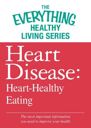 Cover of the book Heart Disease: Heart-Healthy Eating by Joel K. Kahn M.D.