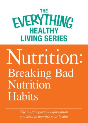 Cover of the book Nutrition: Breaking Bad Nutrition Habits by Anna Lefler