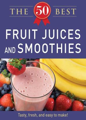 Cover of the book 50 Best Fruit Juices and Smoothies by Jeff Schabel