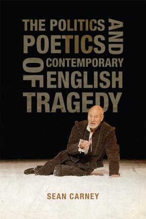 bigCover of the book The Politics and Poetics of Contemporary English Tragedy by 