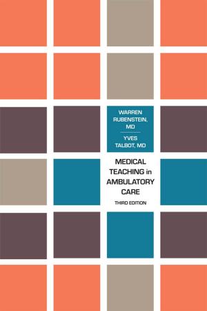 Cover of the book Medical Teaching in Ambulatory Care, Third Edition by James Waldram, D. Ann Herring, T. Kue Young