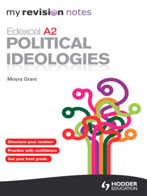 Cover of the book My Revision Notes: Edexcel A2 Political Ideologies ePub by Jacqueline Martin, Richard Wortley, Nicholas Price