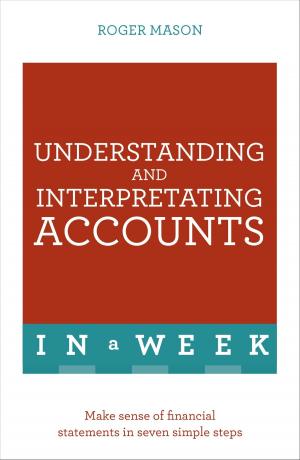 Cover of the book Understanding And Interpreting Accounts In A Week by Anita Thomas-Epple, Pauline Carpenter