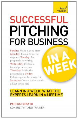 Cover of the book Successful Pitching For Business In A Week: Teach Yourself eBook ePub by Paul Jenner