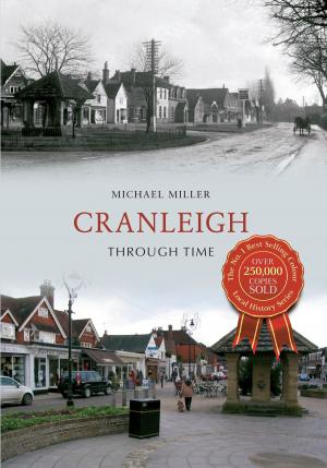 Cover of the book Cranleigh Through Time by Bernard O'Connor