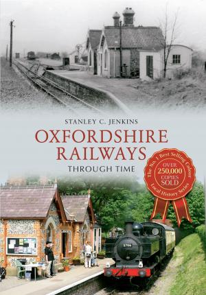 Cover of the book Oxfordshire Railways Through Time by Roger Frost, Ian Thompson