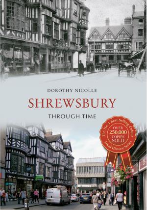 Cover of the book Shrewsbury Through Time by Derek Tait