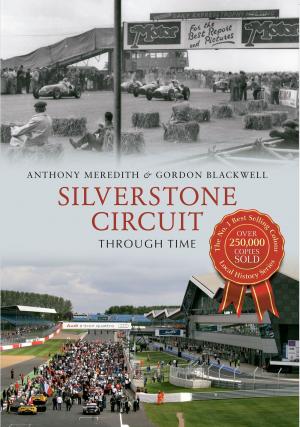 Cover of the book Silverstone Circuit Through Time by David Brandon, Alan Brooke