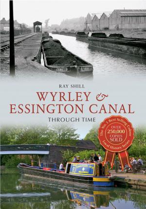 Cover of the book Wyrley & Essington Canal Through Time by Bill Clark, Gaie Brown