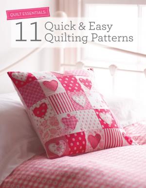 Cover of the book Quilt Essentials - 11 Quick & Easy Quilting Patterns by David & Charles Editors