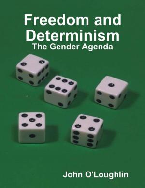 Cover of the book Freedom and Determinism - The Gender Agenda by Manon Corriveau Côté