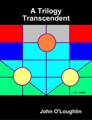 Cover of the book A Trilogy Transcendent by James Ferace