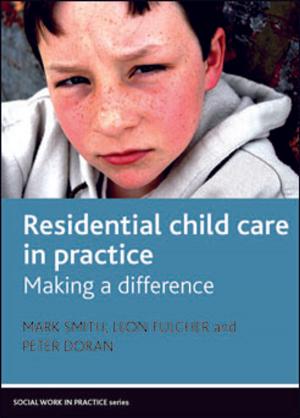 Cover of the book Residential child care in practice by Tong, Steve, Caless, Bryn