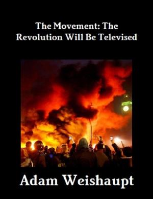 Cover of the book The Movement: The Revolution Will Be Televised by Aaron Morgan